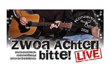Konzert mit "zwoa Achterl - bitte "